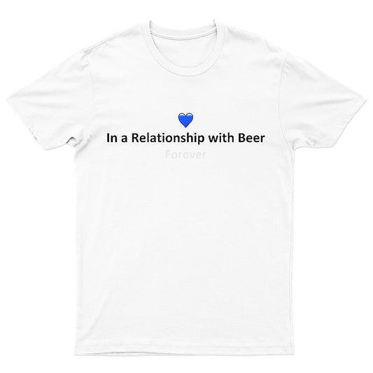 Тениска In A Relationship With Beer Forever