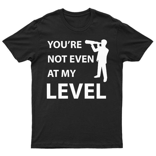 Тениска You're not even at my level